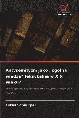 bokomslag Antysemityzm jako "ogólna wiedza" leksykalna w XIX wieku?