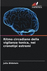 bokomslag Ritmo circadiano della vigilanza tonica, nei cronotipi estremi