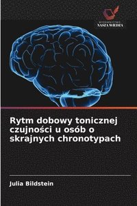 bokomslag Rytm dobowy tonicznej czujno?ci u osób o skrajnych chronotypach