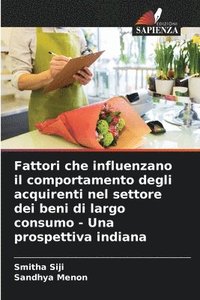 bokomslag Fattori che influenzano il comportamento degli acquirenti nel settore dei beni di largo consumo - Una prospettiva indiana