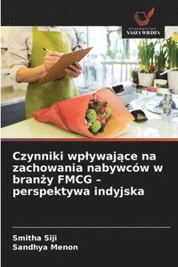 bokomslag Czynniki wplywaj?ce na zachowania nabywców w bran?y FMCG - perspektywa indyjska