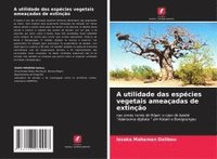 bokomslag A utilidade das espécies vegetais ameaçadas de extinção