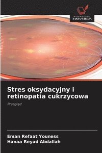 bokomslag Youness, E: Stres oksydacyjny i retinopatia cukrzycowa
