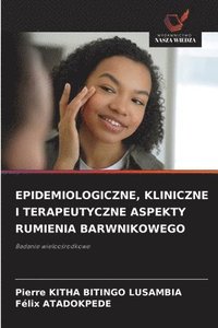 bokomslag Epidemiologiczne, Kliniczne I Terapeutyczne Aspekty Rumienia Barwnikowego
