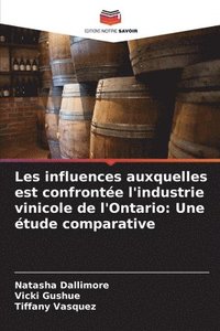 bokomslag Les influences auxquelles est confrontée l'industrie vinicole de l'Ontario: Une étude comparative
