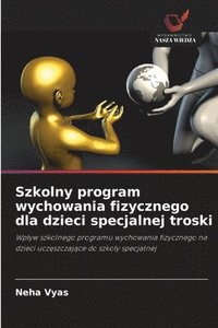 bokomslag Szkolny program wychowania fizycznego dla dzieci specjalnej troski
