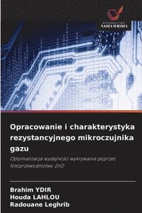 bokomslag Opracowanie i charakterystyka rezystancyjnego mikroczujnika gazu