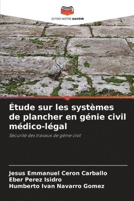 Jesús Emmanuel Cerón Carballo, Eber Pérez Isidro, Humberto Ivan Navarro Gomez - Étude sur les systèmes de plancher en génie civil médico-légal, Häftad