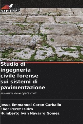 Jesús Emmanuel Cerón Carballo, Eber Pérez Isidro, Humberto Ivan Navarro Gomez - Studio di ingegneria civile forense sui sistemi di pavimentazione, Häftad
