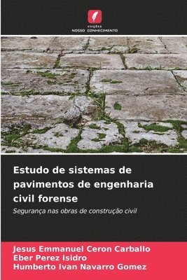 Jesús Emmanuel Cerón Carballo, Eber Pérez Isidro, Humberto Ivan Navarro Gomez - Estudo de sistemas de pavimentos de engenharia civil forense, Häftad