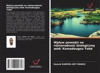 bokomslag Wplyw powodzi na ró?norodno?c biologiczn? wód: Komadougou Yobé