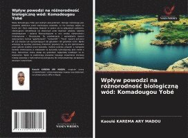 bokomslag Wplyw powodzi na ró?norodno?c biologiczn? wód: Komadougou Yobé