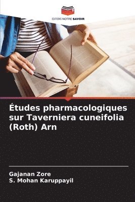 Gajanan Zore, S Mohan Karuppayil, S. Mohan Karuppayil - Études pharmacologiques sur Taverniera cuneifolia (Roth) Arn, Häftad