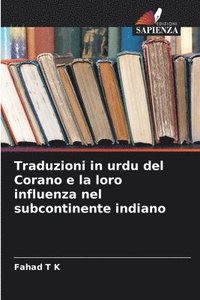 bokomslag Traduzioni in urdu del Corano e la loro influenza nel subcontinente indiano