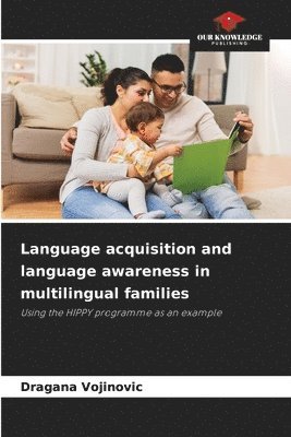 Language acquisition and language awareness in multilingual families
