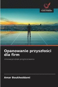 bokomslag Opanowanie przyszlo?ci dla firm