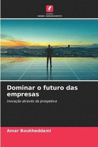 bokomslag Dominar o futuro das empresas