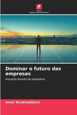 bokomslag Dominar o futuro das empresas