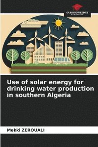 bokomslag Use of solar energy for drinking water production in southern Algeria