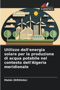 bokomslag Utilizzo dell'energia solare per la produzione di acqua potabile nel contesto dell'Algeria meridionale