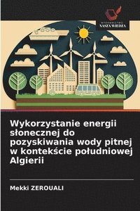 bokomslag Wykorzystanie energii slonecznej do pozyskiwania wody pitnej w kontek?cie poludniowej Algierii