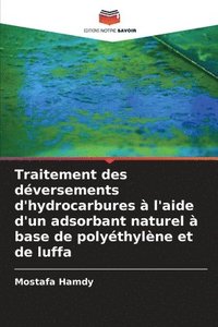 bokomslag Traitement des déversements d'hydrocarbures à l'aide d'un adsorbant naturel à base de polyéthylène et de luffa