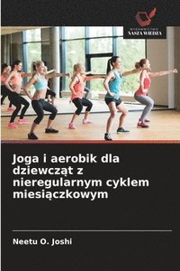bokomslag Joga i aerobik dla dziewcz?t z nieregularnym cyklem miesi?czkowym