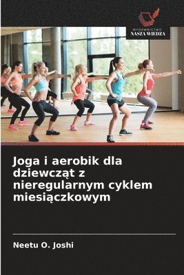 bokomslag Joga i aerobik dla dziewcz?t z nieregularnym cyklem miesi?czkowym