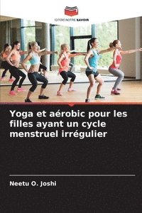 bokomslag Yoga et aérobic pour les filles ayant un cycle menstruel irrégulier
