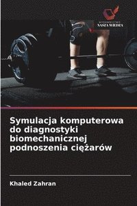 bokomslag Symulacja komputerowa do diagnostyki biomechanicznej podnoszenia ci??arów
