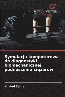 bokomslag Symulacja komputerowa do diagnostyki biomechanicznej podnoszenia ci??arów