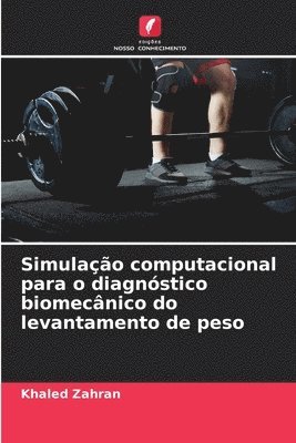 Khaled Zahran - Simulação computacional para o diagnóstico biomecânico do levantamento de peso, Häftad