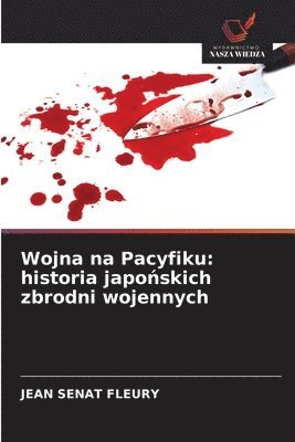 bokomslag Wojna na Pacyfiku: historia japo?skich zbrodni wojennych