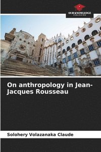 bokomslag On anthropology in Jean-Jacques Rousseau