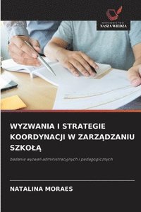 bokomslag Wyzwania I Strategie Koordynacji W Zarz?dzaniu Szkol?