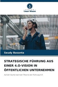bokomslag Strategische Führung Aus Einer 4.O-Vision in Öffentlichen Unternehmen