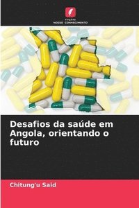 bokomslag Desafios da saúde em Angola, orientando o futuro