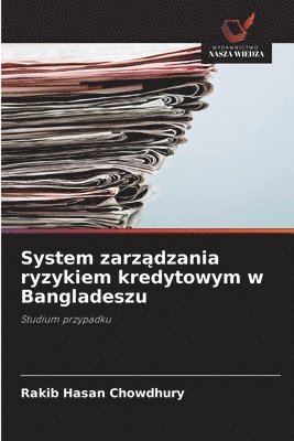bokomslag System zarz?dzania ryzykiem kredytowym w Bangladeszu