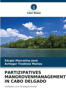 Sérgio Marcelino José, Achegar Tiodósio Matias - Partizipatives Mangrovenmanagement in Cabo Delgado, Häftad
