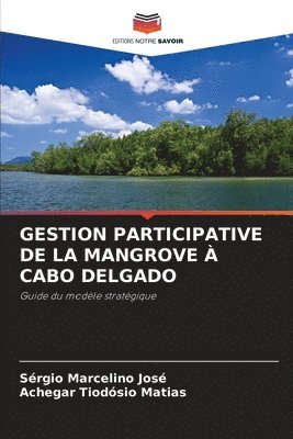 Sérgio Marcelino José, Achegar Tiodósio Matias - Gestion Participative de la Mangrove À Cabo Delgado, Häftad