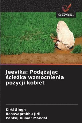Kirti Singh, Basavaprabhu Jirli, Pankaj Kumar Mandal - Jeevika: Podążając ścieżką wzmocnienia pozycji kobiet, Häftad