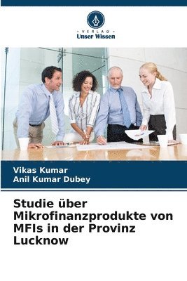 Vikas Kumar, Anil Kumar Dubey - Studie über Mikrofinanzprodukte von MFIs in der Provinz Lucknow, Häftad