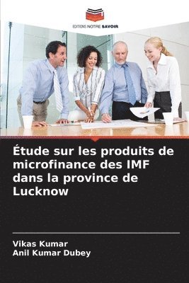 Vikas Kumar, Anil Kumar Dubey - Étude sur les produits de microfinance des IMF dans la province de Lucknow, Häftad