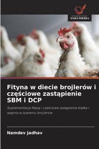 bokomslag Fityna w diecie brojlerów i cz??ciowe zast?pienie SBM i DCP