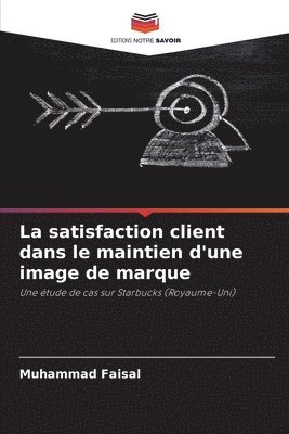 Muhammad Faisal - satisfaction client dans le maintien d'une image de marque, Häftad