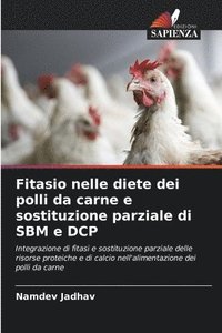 bokomslag Fitasio nelle diete dei polli da carne e sostituzione parziale di SBM e DCP
