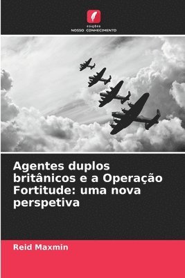 bokomslag Agentes duplos britânicos e a Operação Fortitude: uma nova perspetiva