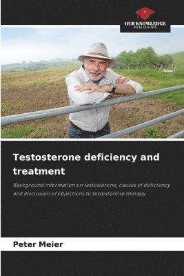 Peter Meier - Testosterone deficiency and treatment, Häftad