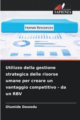 Olumide Dawodu - Utilizzo della gestione strategica delle risorse umane per creare un vantaggio competitivo - da un RBV, Häftad