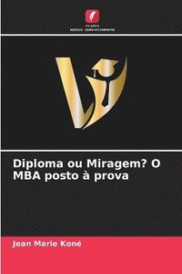 bokomslag Diploma ou Miragem? O MBA posto à prova